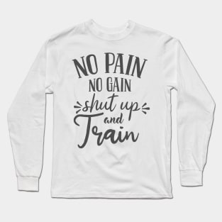 SHUT UP AND TRAIN Long Sleeve T-Shirt